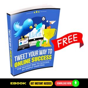 Tweet Your Way To Online Success - FREE
