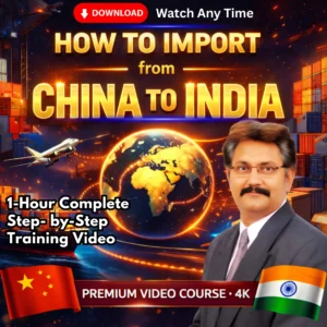 How To Import From China To India – Complete Video Course